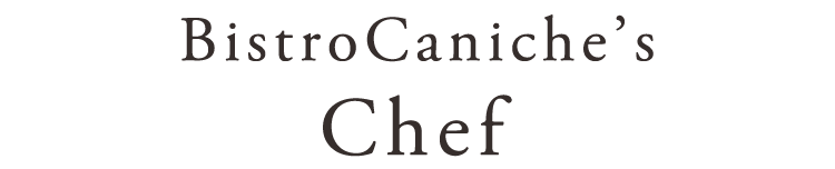 BistroCaniche’s Chef